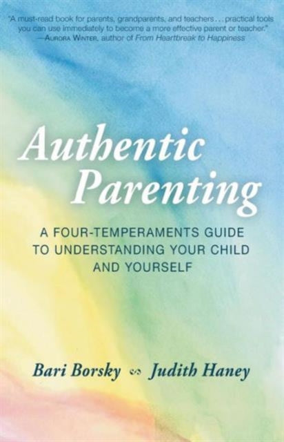 Authentic Parenting: A Four-Temperaments Guide to