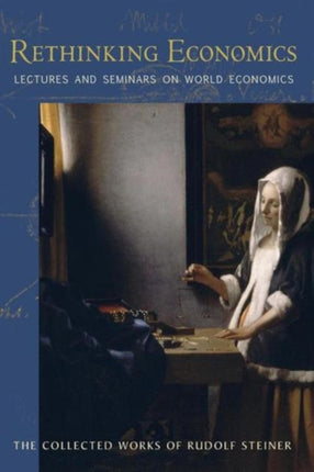 Rethinking Economics: Lectures and Seminars on