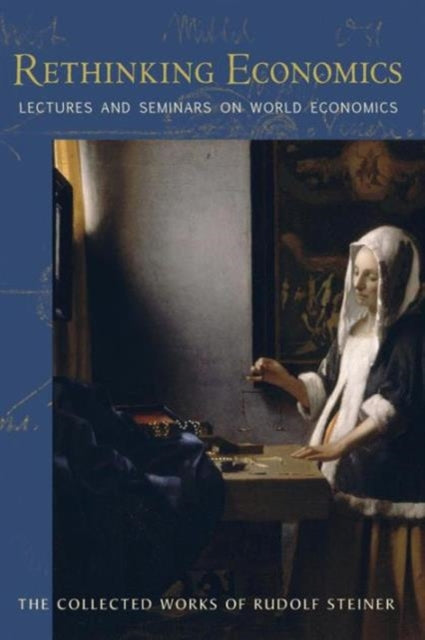 Rethinking Economics: Lectures and Seminars on