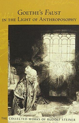 Goethe's Faust in the Light of Anthroposophy