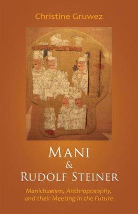 Mani and Rudolf Steiner: Manichaeism,