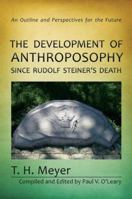 The Development of Anthroposophy Since Rudolf Steiner's Death: An Outline and Perspectives for the Future