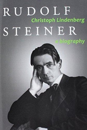 Rudolf Steiner: A Biography