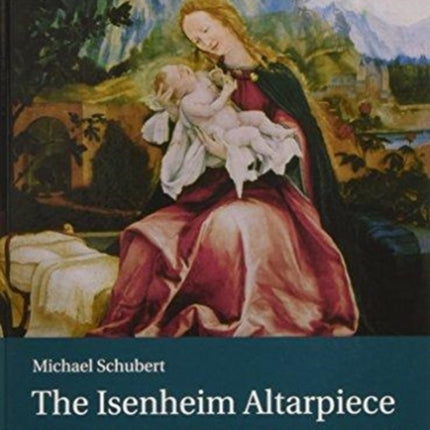 The Isenheim Altarpiece: History - Interpretation - Background