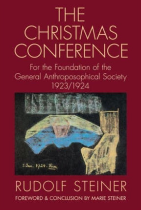 The Christmas Conference: For the Foundation of the General Anthroposophical Society 1923/1924 (Cw 260)