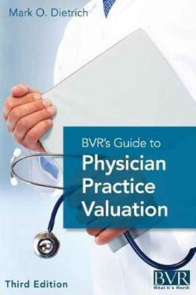 BVR's Guide to Physician Practice Valuation,