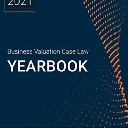 Business Valuation Case Law Yearbook, 2021