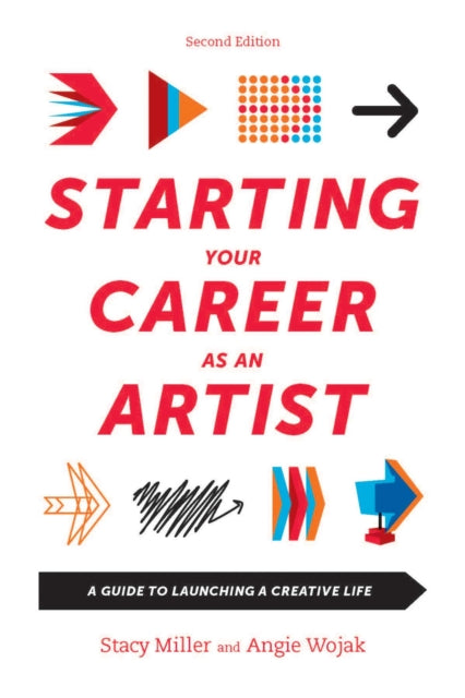 Starting Your Career as an Artist A Guide to Launching a Creative Life