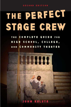 The Perfect Stage Crew: The Complete Technical