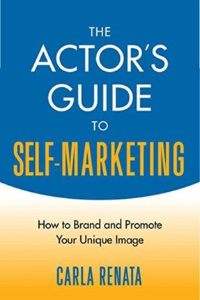 The Actors Guide to SelfMarketing