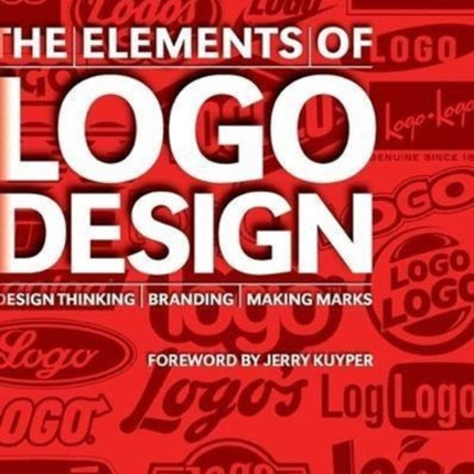 The Elements of Logo Design: Design Thinking, Branding, Making Marks