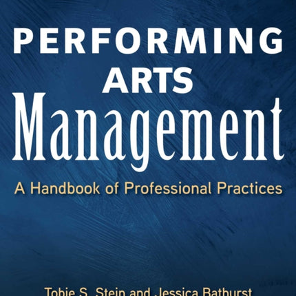 Performing Arts Management (Second Edition): A Handbook of Professional Practices