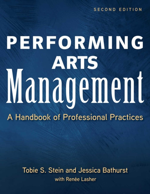 Performing Arts Management (Second Edition): A Handbook of Professional Practices