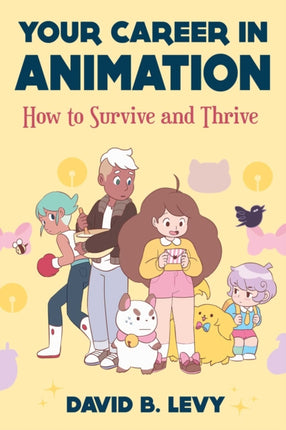 Your Career in Animation (2nd Edition): How to Survive and Thrive