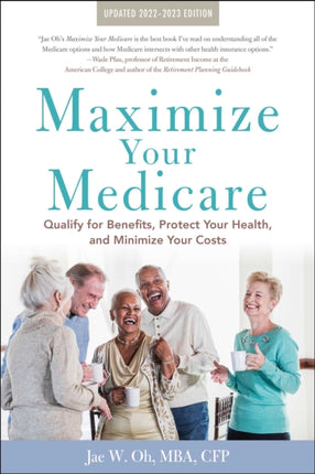 Maximize Your Medicare: 2022-2023 Edition: