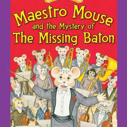 Maestro Mouse And the Mystery of the Missing Baton Little Patriot Press