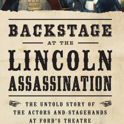 Backstage at the Lincoln Assassination