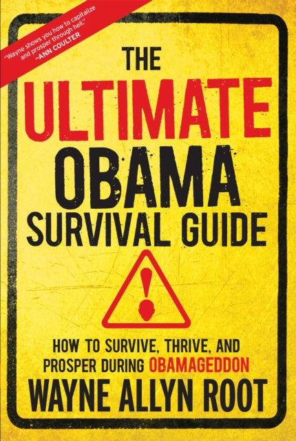 The Ultimate Obama Survival Guide How to Survive Thrive and Prosper During Obamageddon