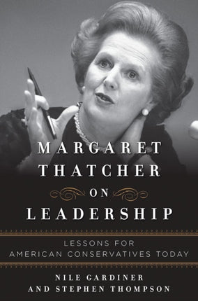 Margaret Thatcher on Leadership