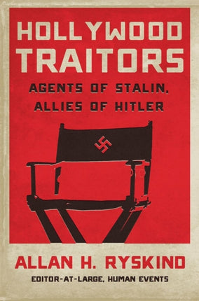 Hollywood Traitors Blacklisted Screenwriters  Agents of Stalin Allies of Hitler