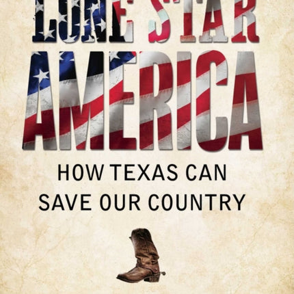 Lone Star America How Texas Can Save Our Country