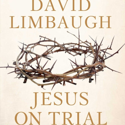 Jesus on Trial: A Lawyer Affirms the Truth of the Gospel