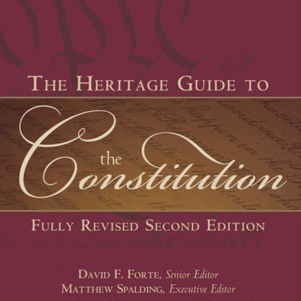 The Heritage Guide to the Constitution: Fully