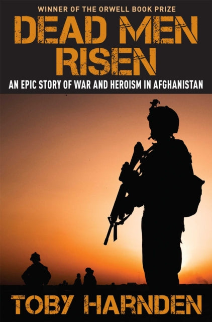 Dead Men Risen An Epic Story of War and Heroism in Afghanistan