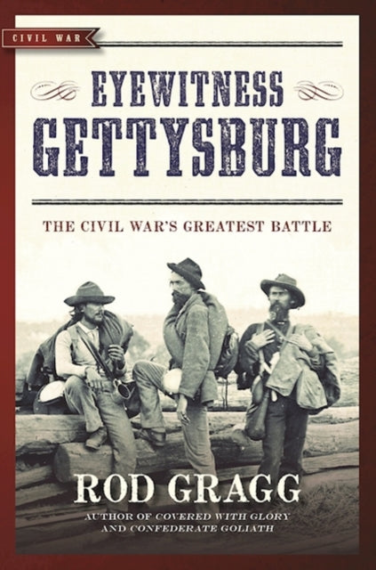 Eyewitness Gettysburg: The Civil War's Greatest Battle