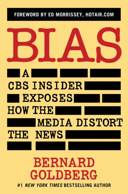 Bias A CBS Insider Exposes How the Media Distort the News