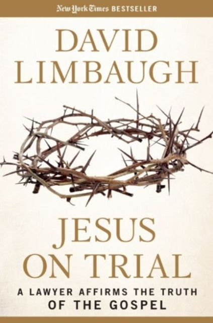 Jesus on Trial: A Lawyer Affirms the Truth of the Gospel