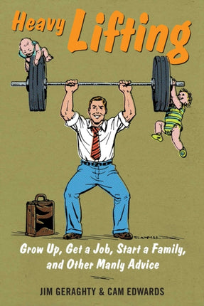 Heavy Lifting Grow Up Get a Job Raise a Family