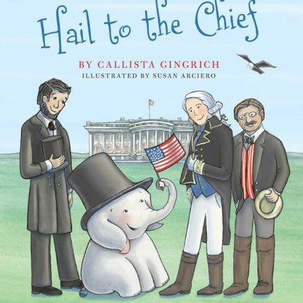 Hail to the Chief Volume 6 Ellis the Elephant