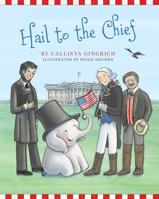 Hail to the Chief Volume 6 Ellis the Elephant