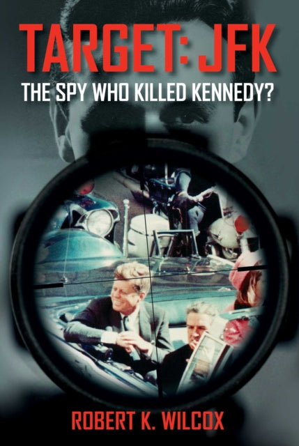 Target JFK The Spy Who Killed Kennedy