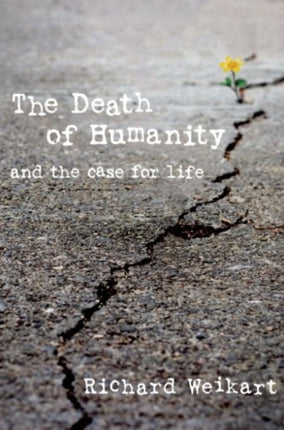 The Death of Humanity and the Case for Life