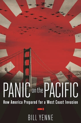 Panic on the Pacific: How America Prepared for the West Coast Invasion