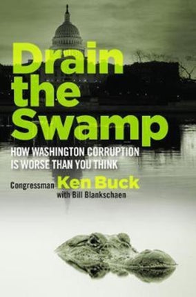 Drain the Swamp How Washington Corruption is Worse than You Think