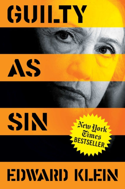 Guilty as Sin Uncovering New Evidence of Corruption and How Hillary Clinton and the Democrats Derailed the FBI Investigation