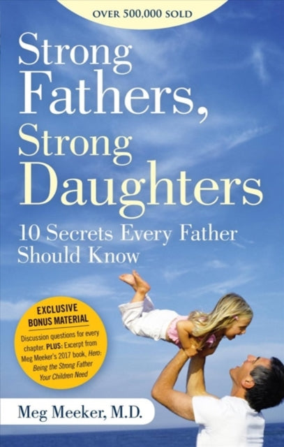 Strong Fathers Strong Daughters 10 Secrets Every Father Should Know