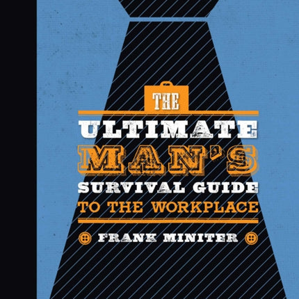 The Ultimate Mans Survival Guide to the Workplace