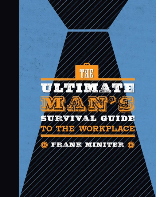 The Ultimate Mans Survival Guide to the Workplace