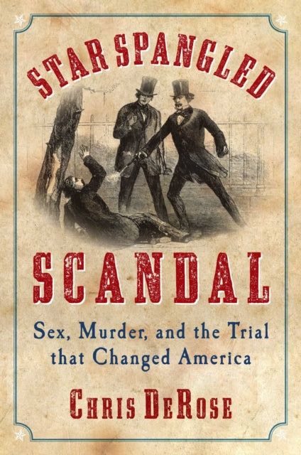 Star Spangled Scandal: Sex, Murder, and the Trial that Changed America