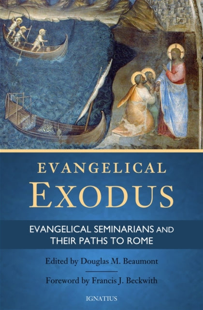 Evangelical Exodus: Evangelical Seminarians and Their Paths to Rome