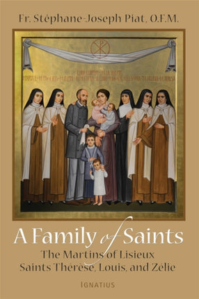 A Family of Saints: The Martins of Lisieux Saints