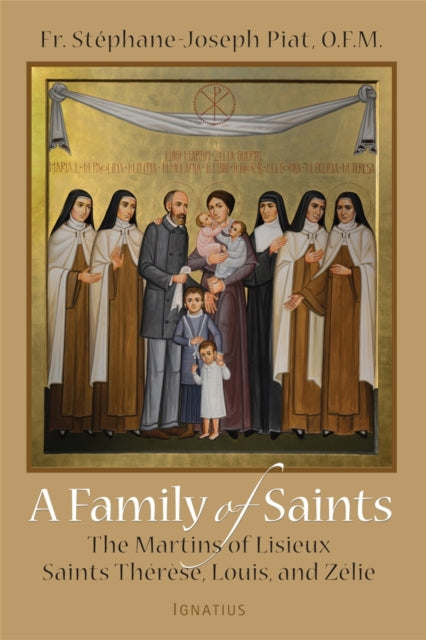 A Family of Saints: The Martins of Lisieux Saints