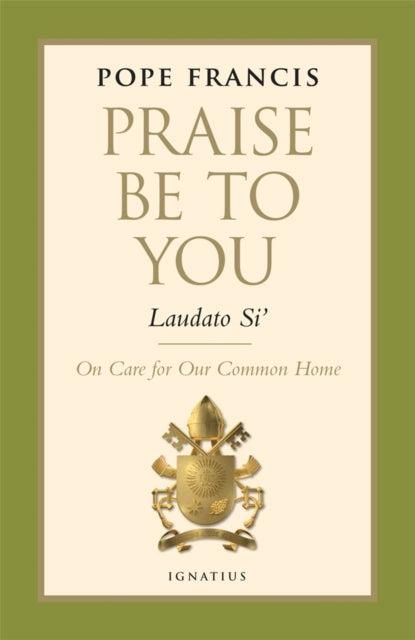 Praise be to You - Laudato Si': On Care for Our Common Home