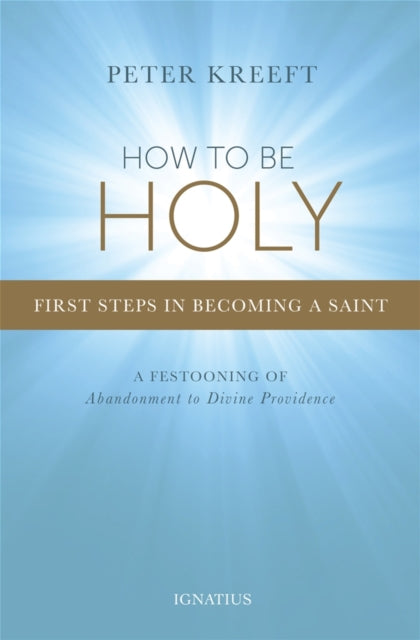 How to be Holy: First Steps in Becoming a Saint