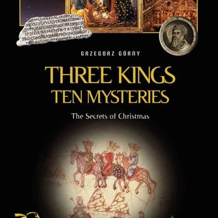 Three Kings, Ten Mysteries: The Secrets of Christmas and Epiphany