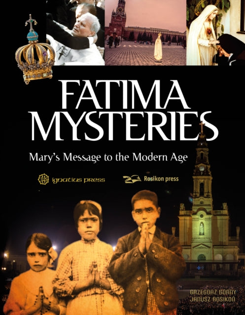 Fatima Mysteries: Mary's Message to the Modern Age